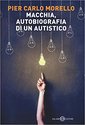 Macchia, autobiografia di un autistico - Autismo
