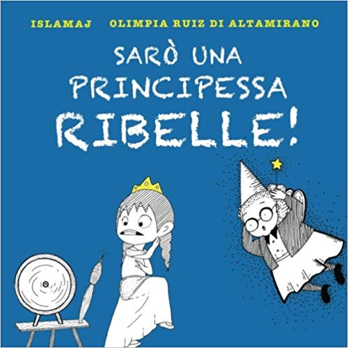 Sarò una principessa ribelle - Olimpia Ruiz di Altamirano