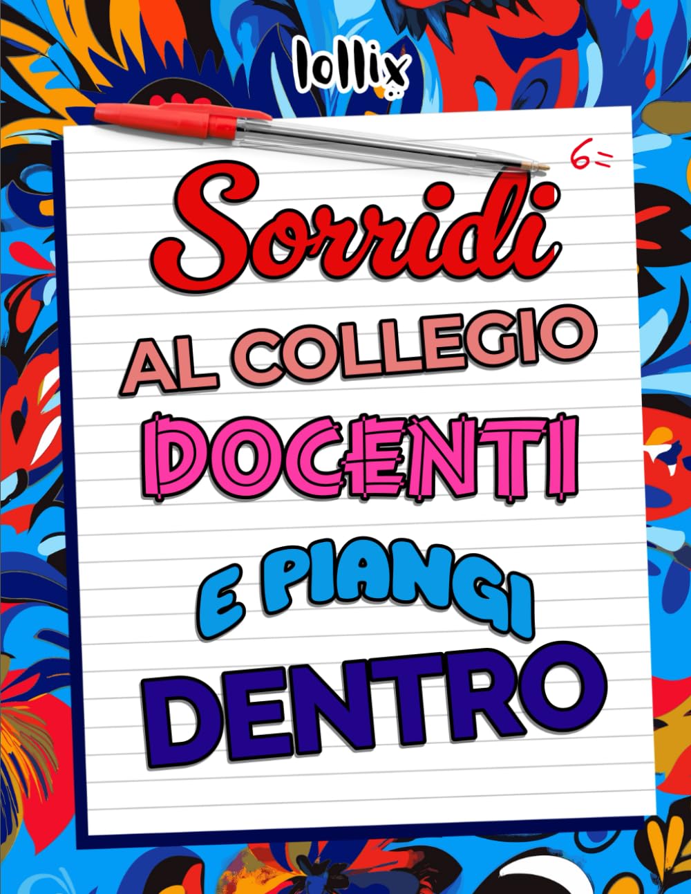 Sorridi al collegio docenti e piangi dentro: libro da colorare